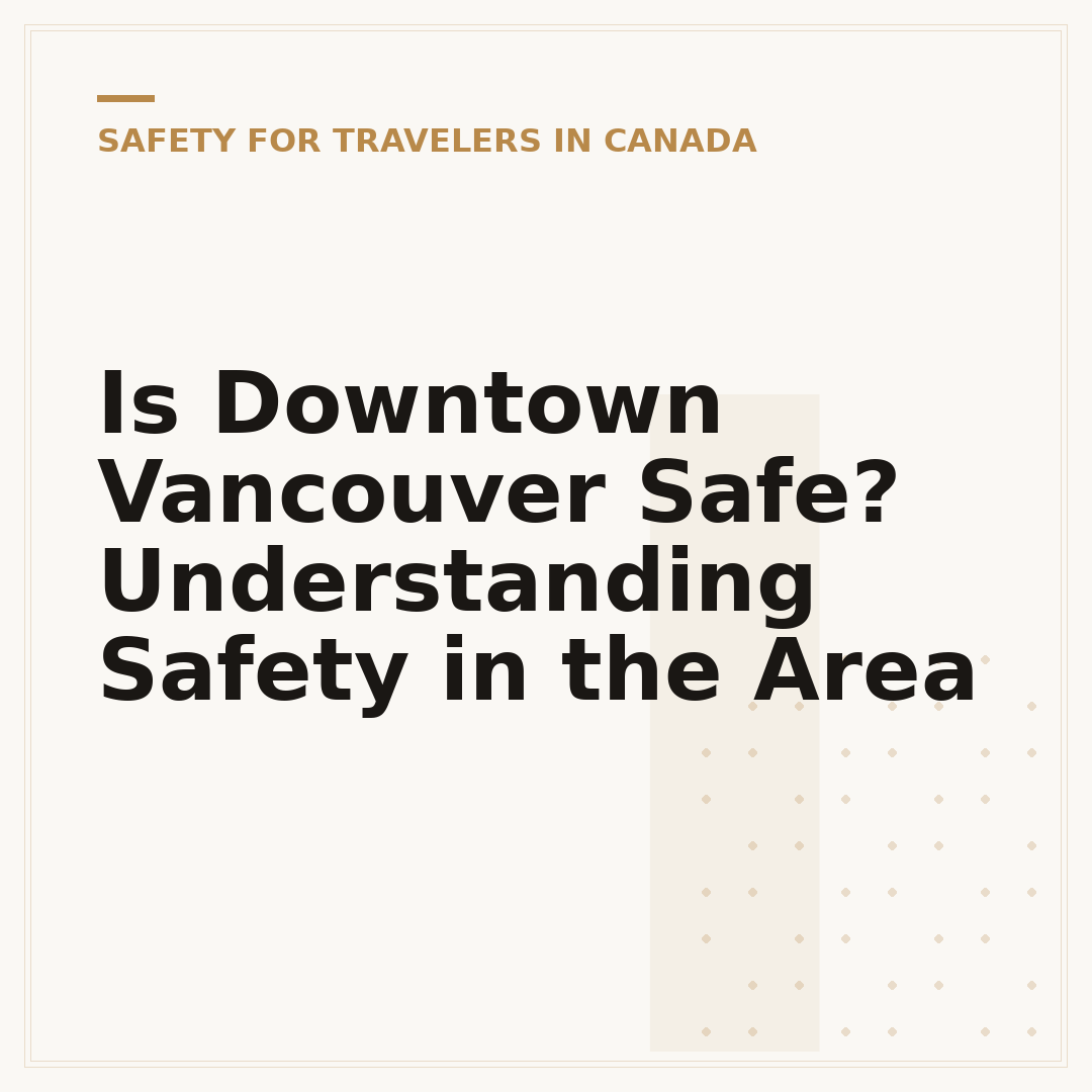 Is Downtown Vancouver Safe? Understanding Safety in the Area
