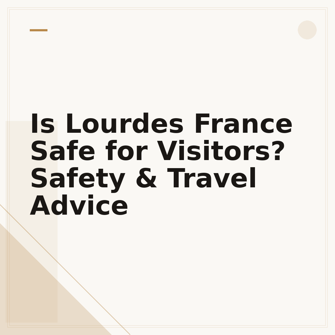Is Lourdes France Safe for Visitors? Safety & Travel Advice