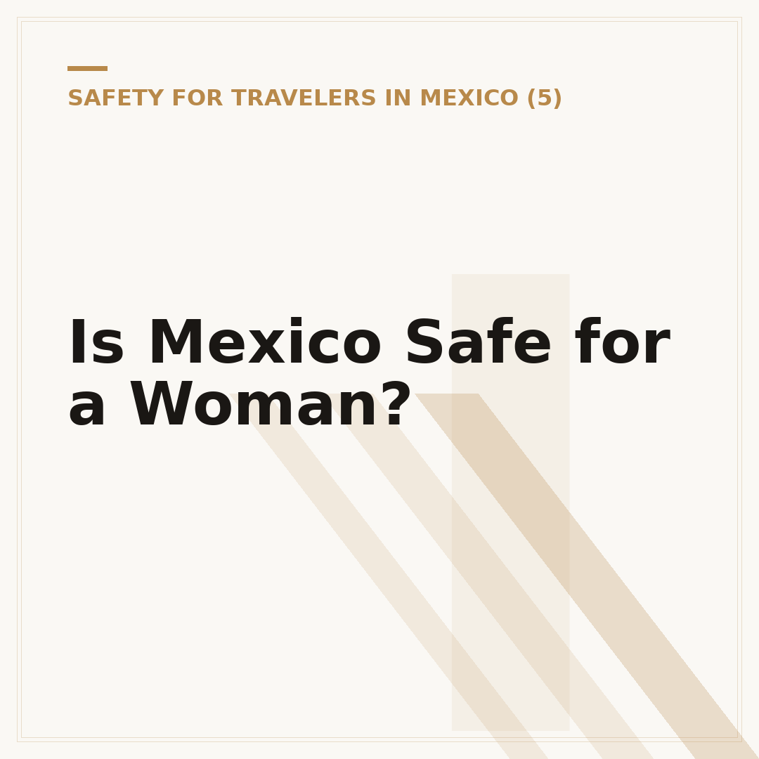Is Mexico Safe for a Woman?