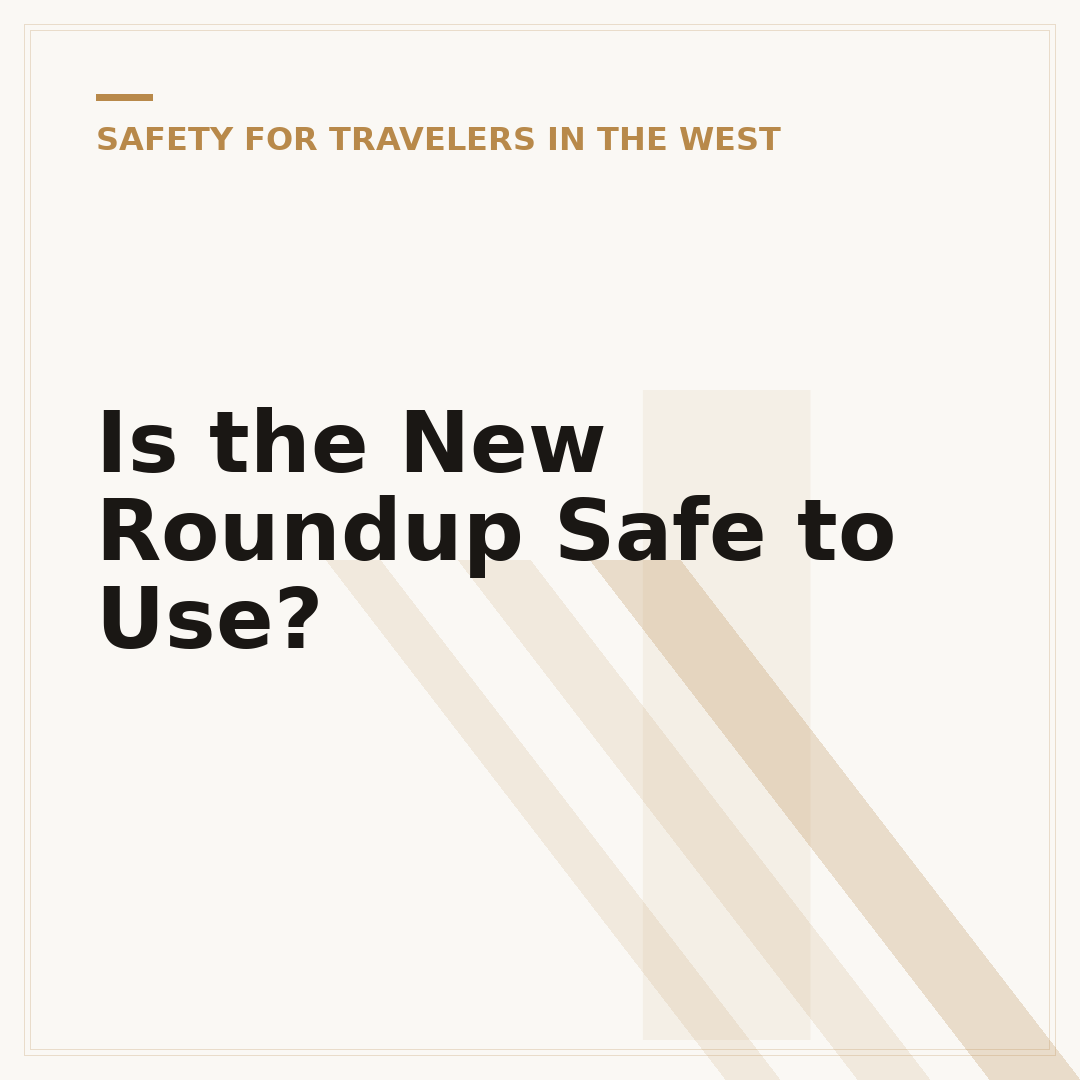 Is the New Roundup Safe to Use?