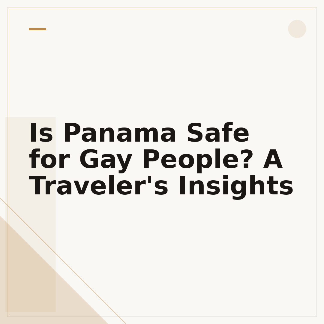 Is Panama Safe for Gay People? A Traveler's Insights