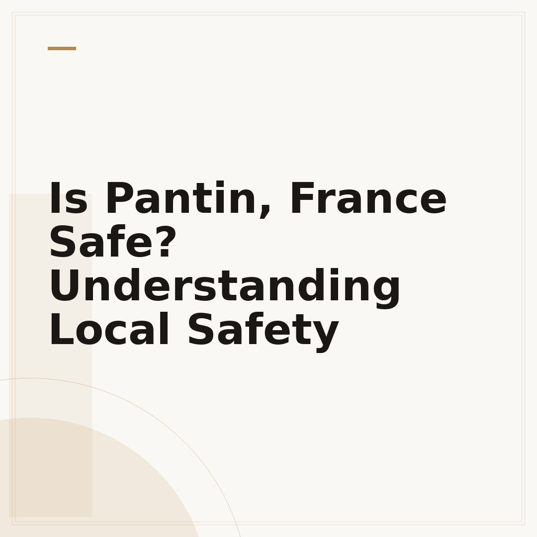 Is Pantin, France Safe? Understanding Local Safety