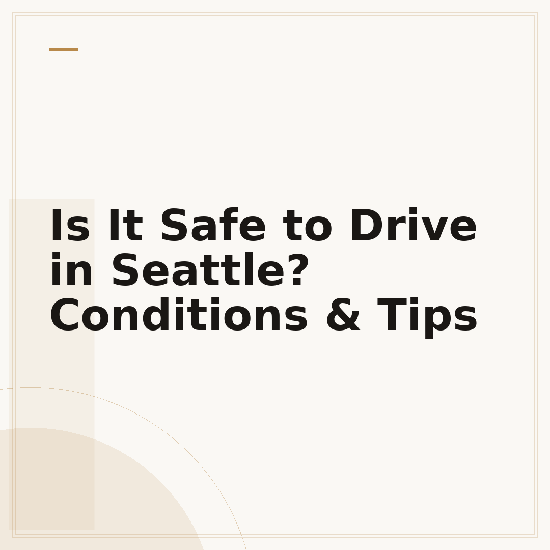 Is It Safe to Drive in Seattle? Conditions & Tips