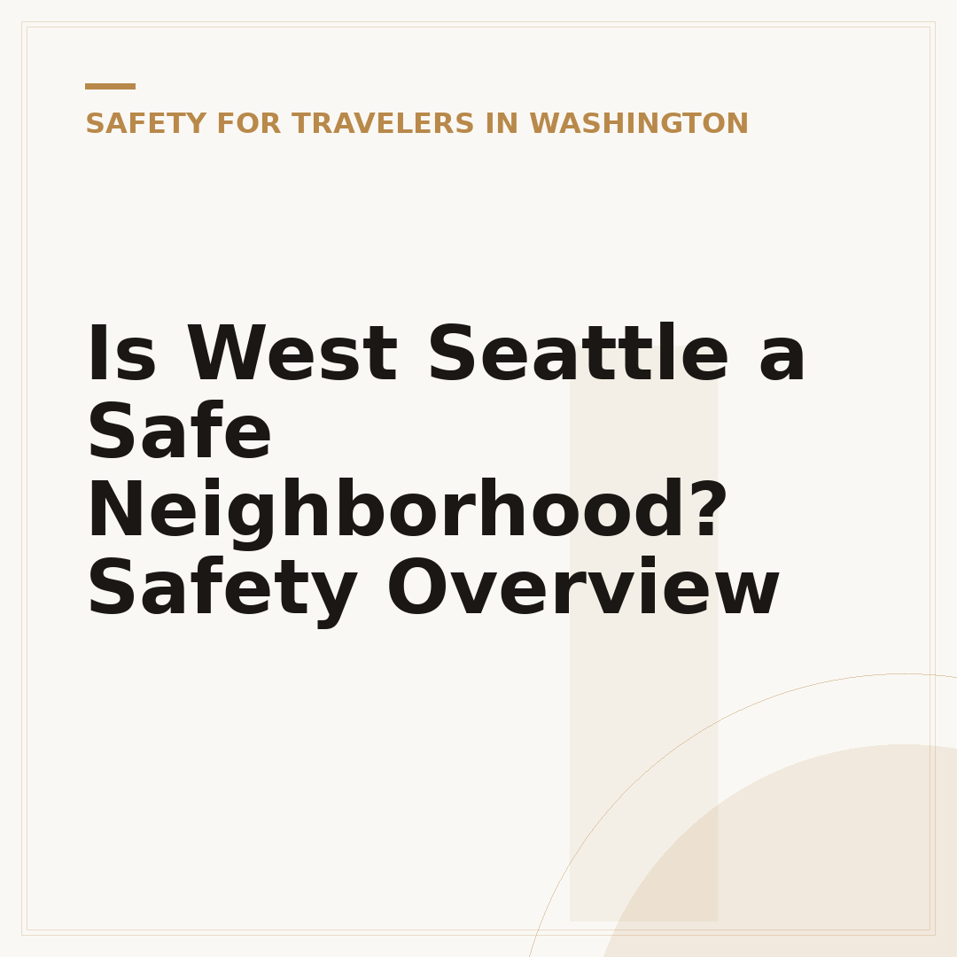 Is West Seattle a Safe Neighborhood? Safety Overview