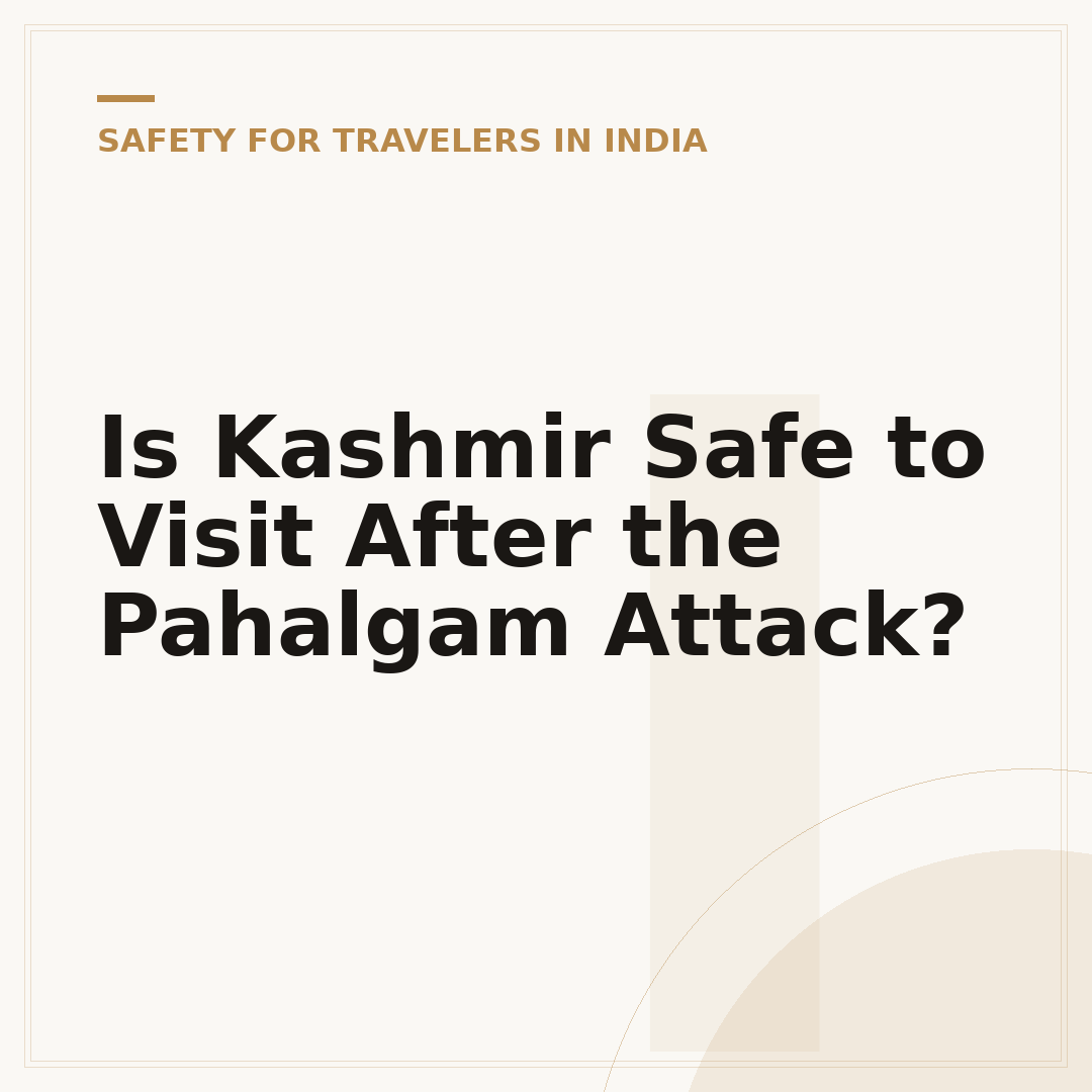 Is Kashmir Safe to Visit After the Pahalgam Attack?