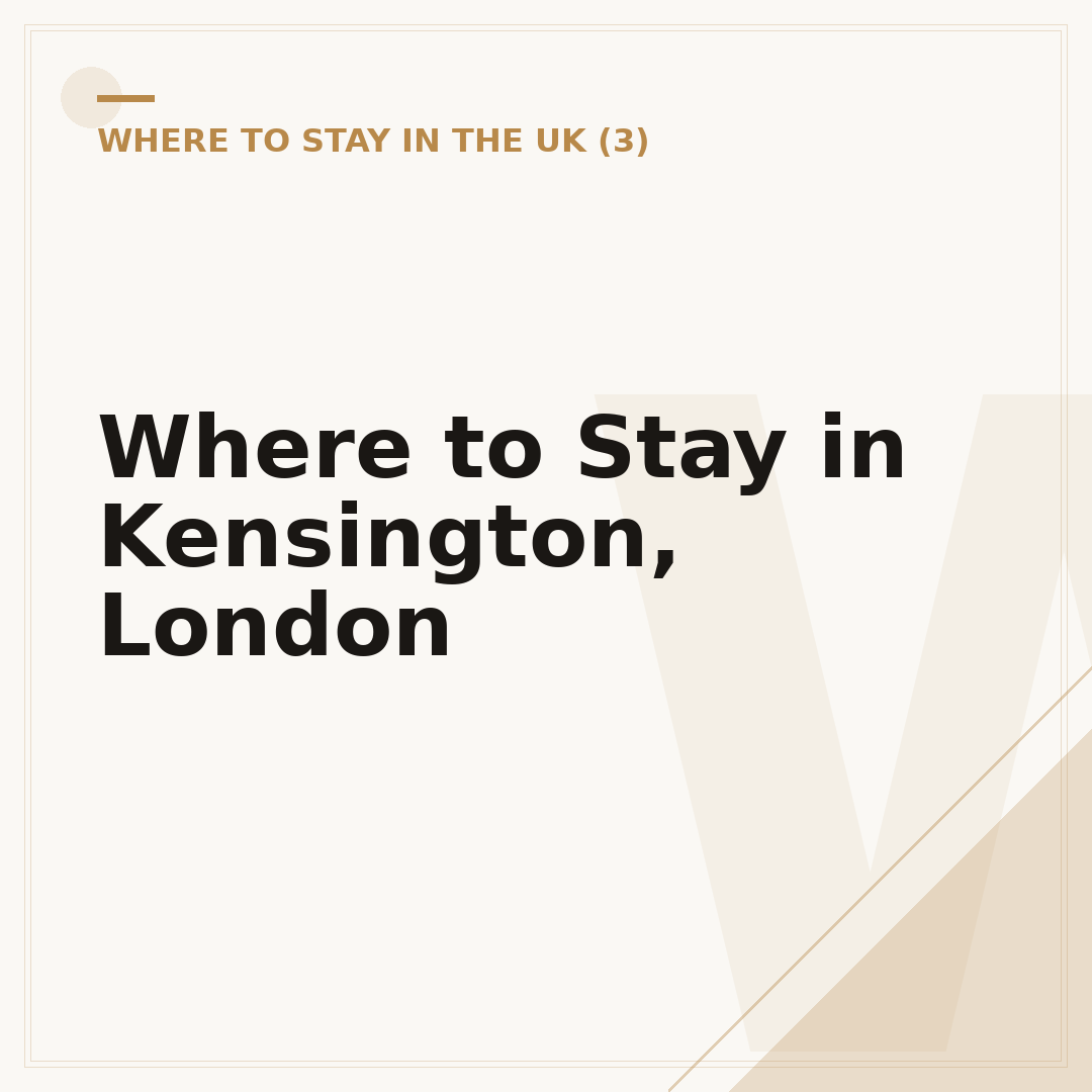 Where to Stay in Kensington, London
