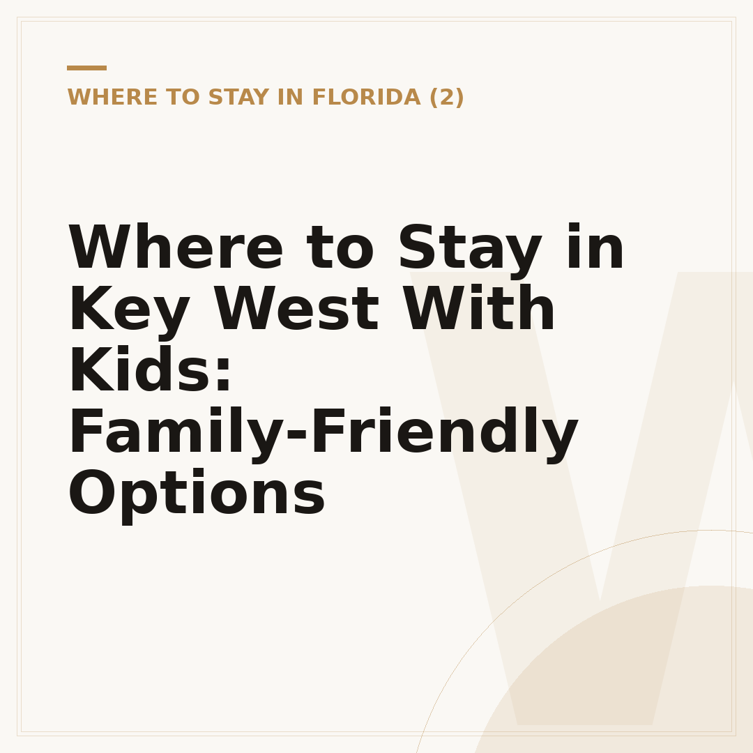 Where to Stay in Key West With Kids: Family-Friendly Options