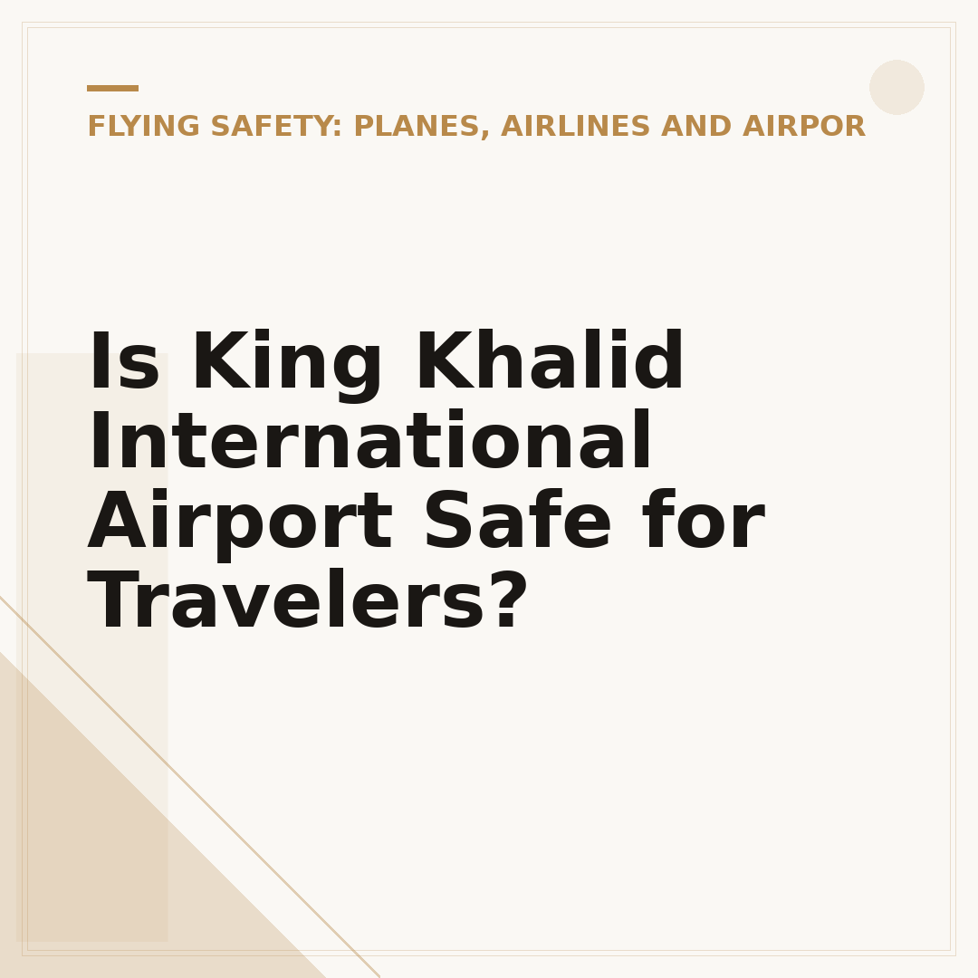 Is King Khalid International Airport Safe for Travelers?