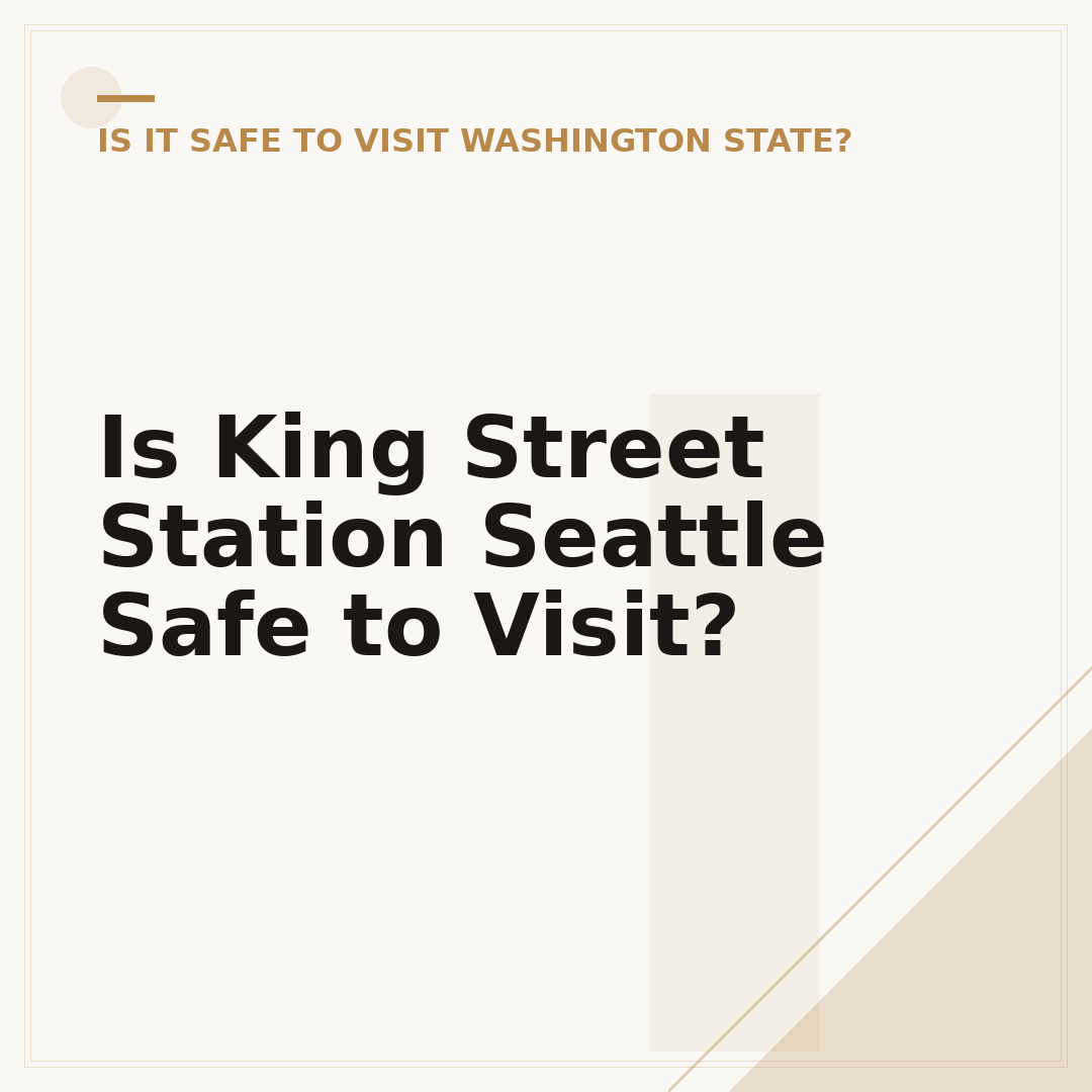 Is King Street Station Seattle Safe to Visit?