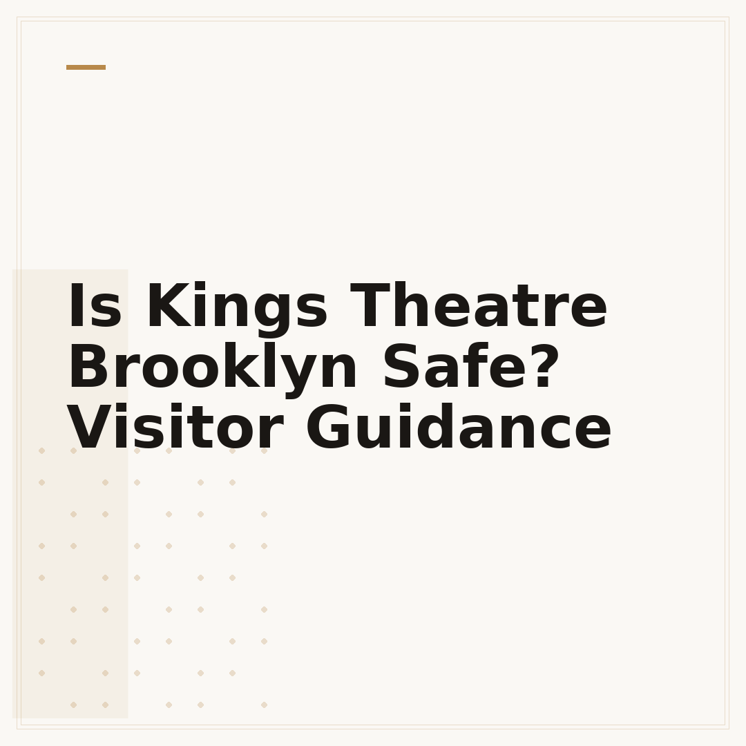 Is Kings Theatre Brooklyn Safe? Visitor Guidance