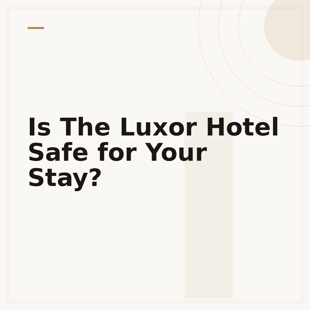 Is The Luxor Hotel Safe for Your Stay?
