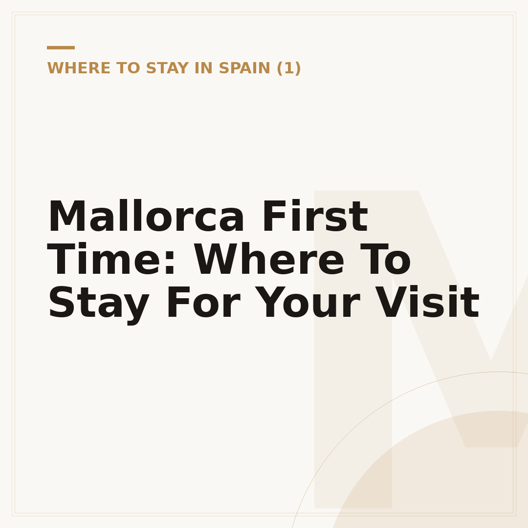 Mallorca First Time: Where To Stay For Your Visit