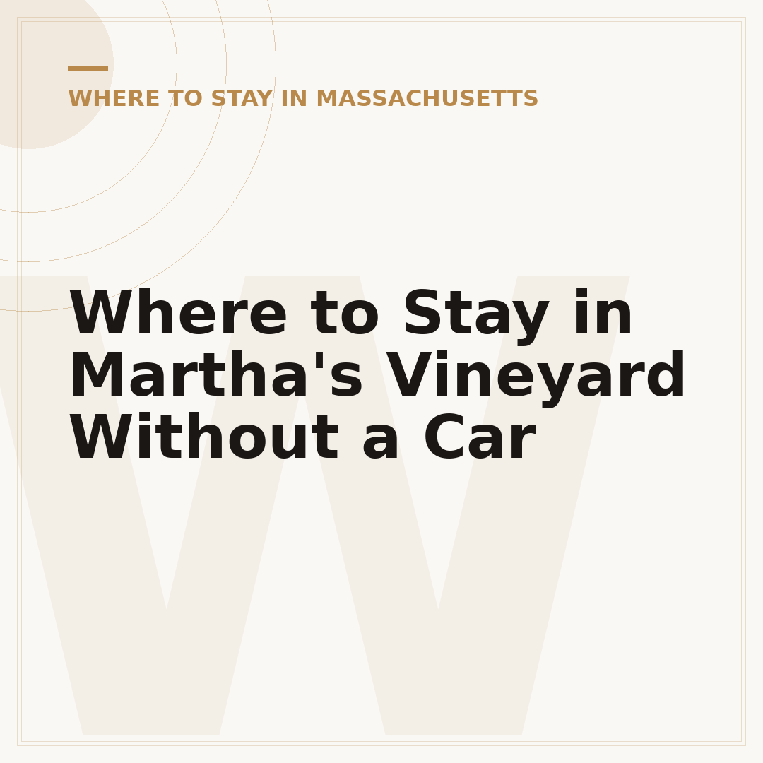 Where to Stay in Martha's Vineyard Without a Car