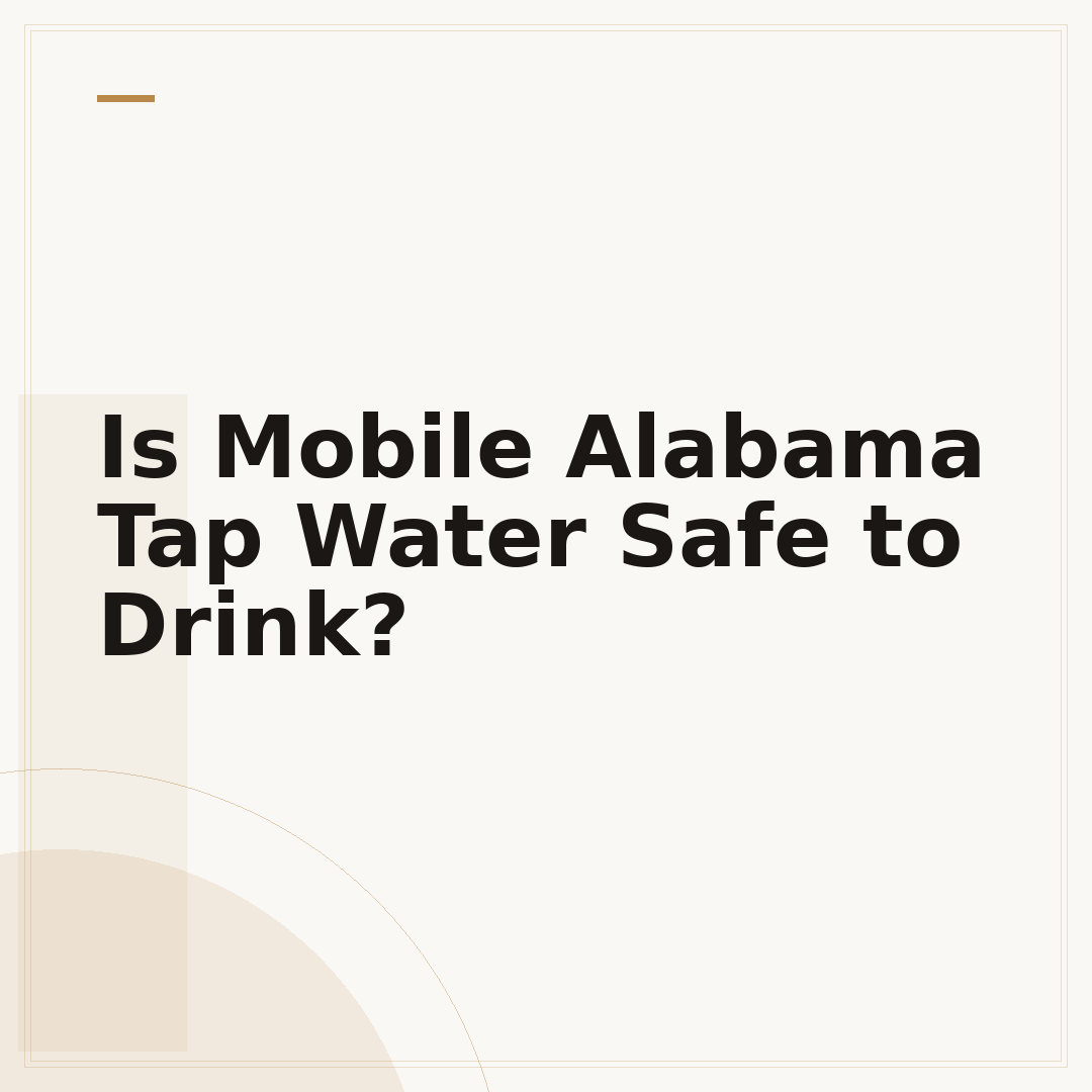 Is Mobile Alabama Tap Water Safe to Drink?