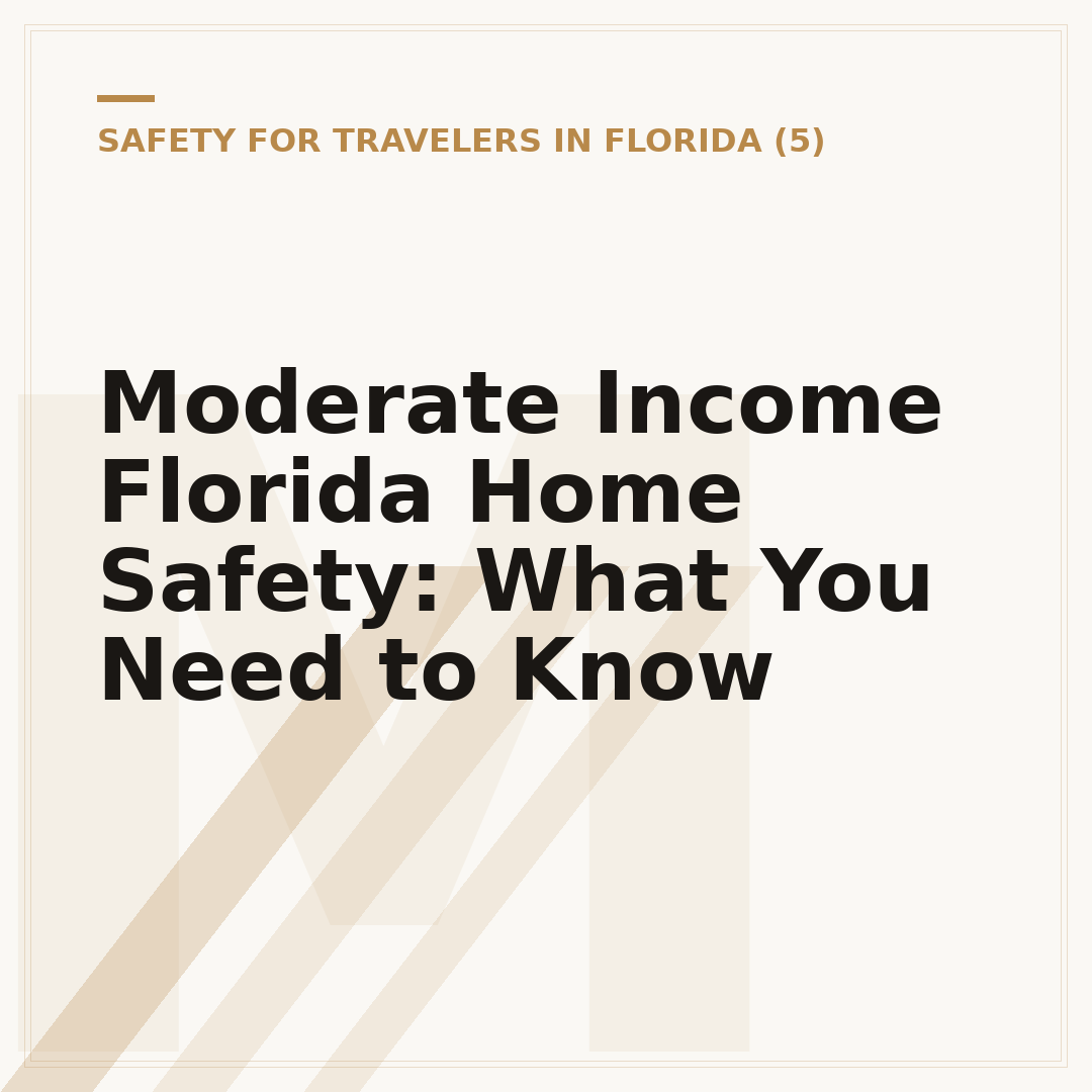 Moderate Income Florida Home Safety: What You Need to Know