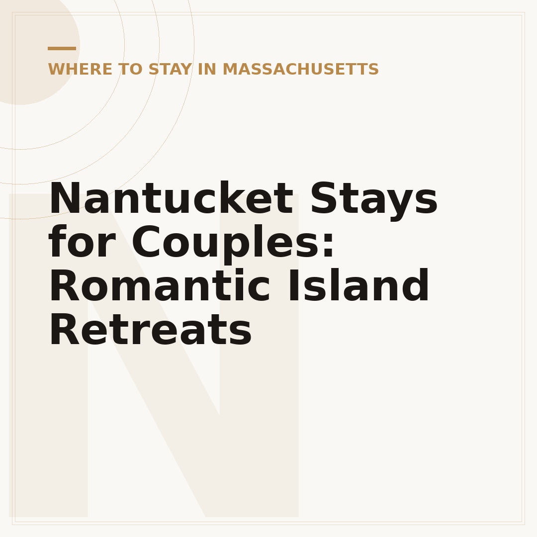 Nantucket Stays for Couples: Romantic Island Retreats