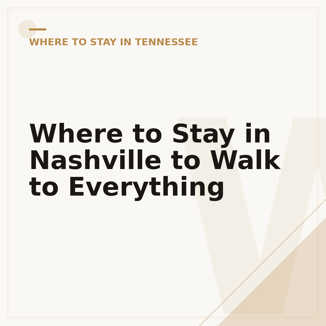 Where to Stay in Nashville to Walk to Everything