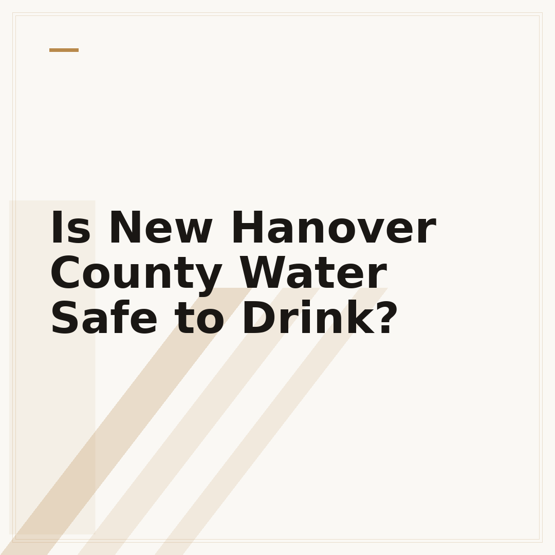 Is New Hanover County Water Safe to Drink?