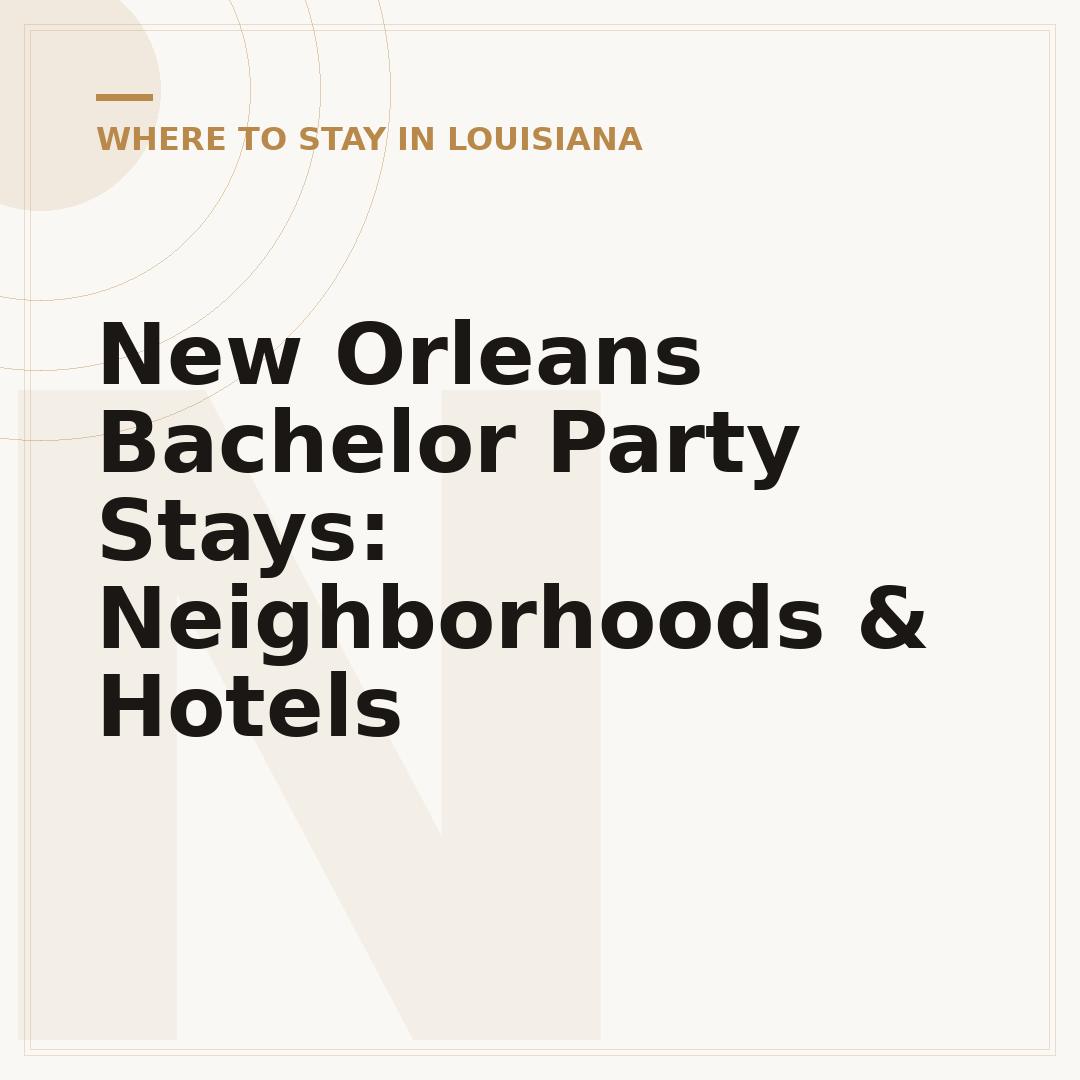 New Orleans Bachelor Party Stays: Neighborhoods & Hotels
