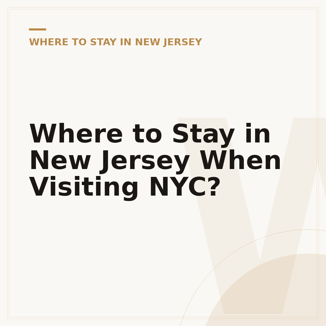 Where to Stay in New Jersey When Visiting NYC?