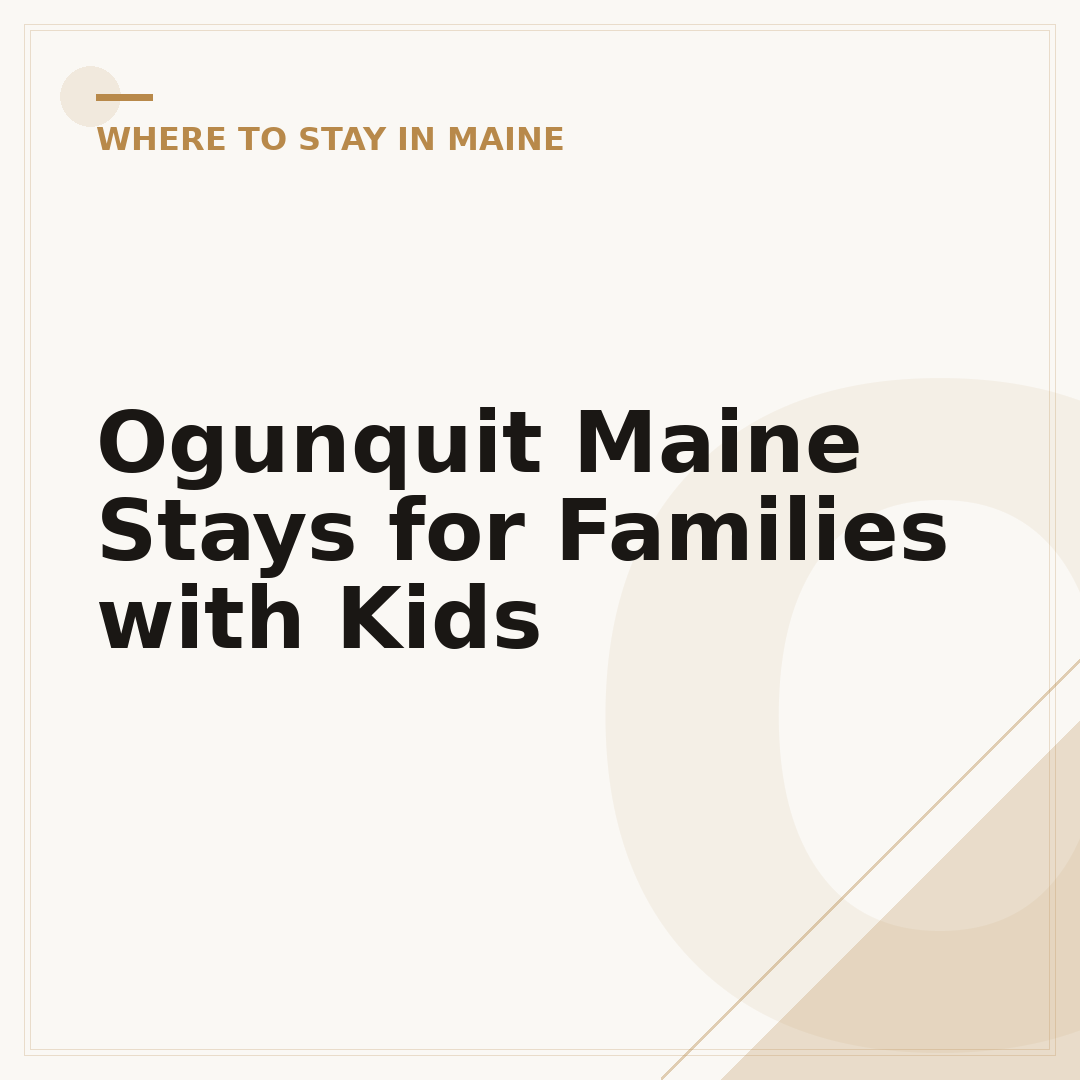 Ogunquit Maine Stays for Families with Kids