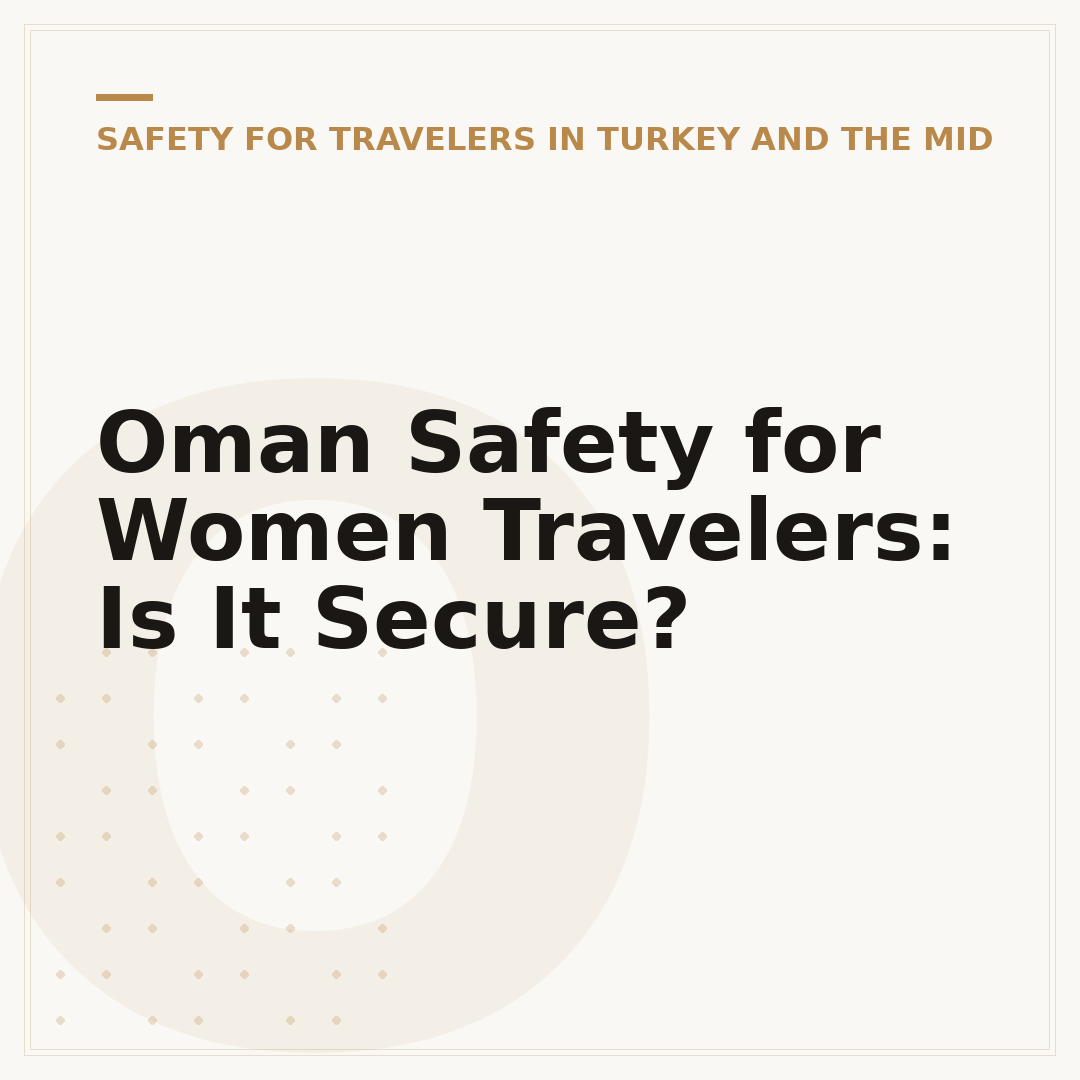 Oman Safety for Women Travelers: Is It Secure?