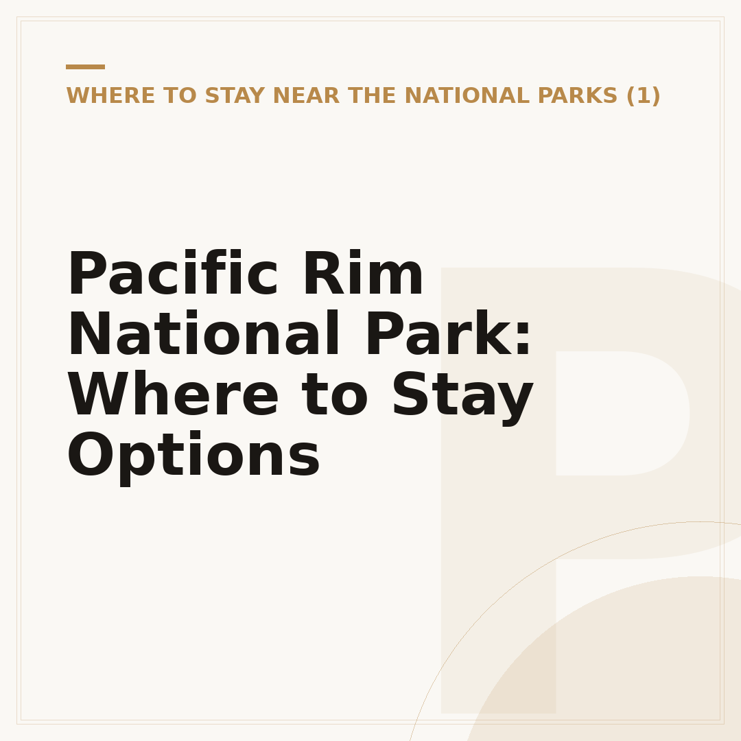 Pacific Rim National Park: Where to Stay Options