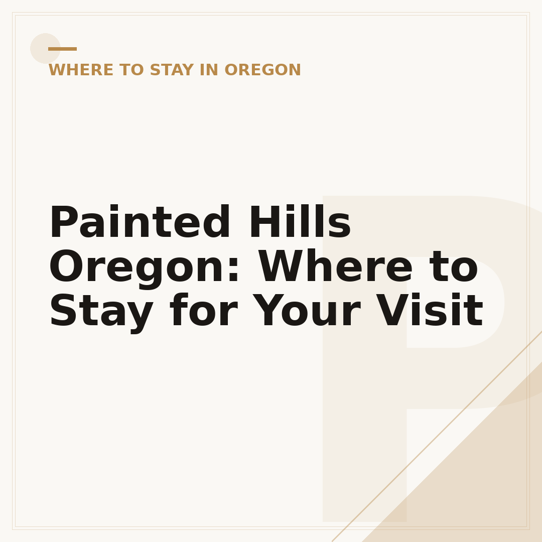 Painted Hills Oregon: Where to Stay for Your Visit