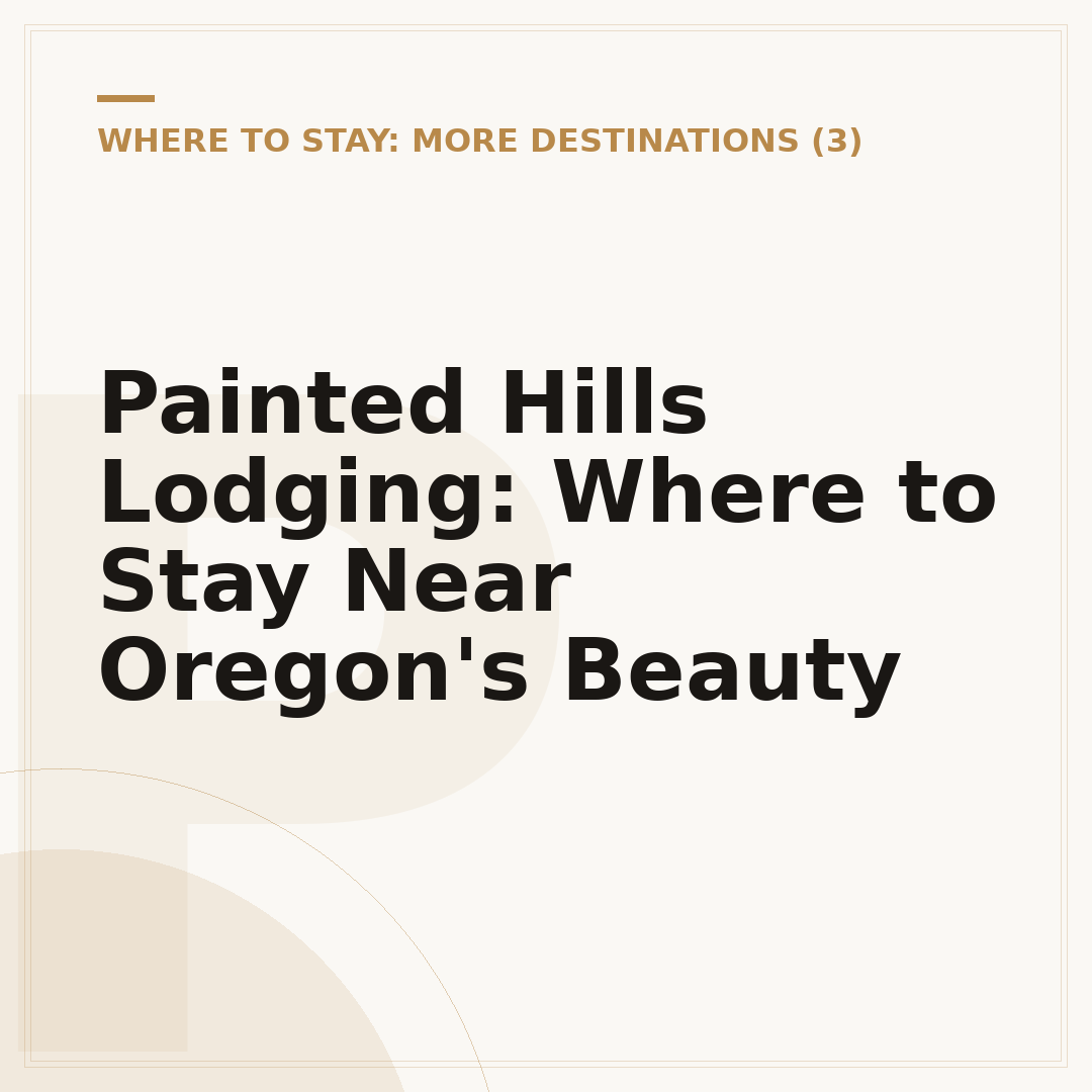 Painted Hills Lodging: Where to Stay Near Oregon's Beauty