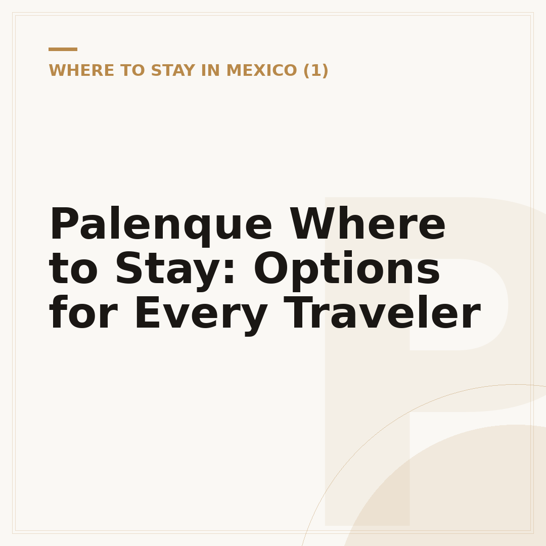 Palenque Where to Stay: Options for Every Traveler
