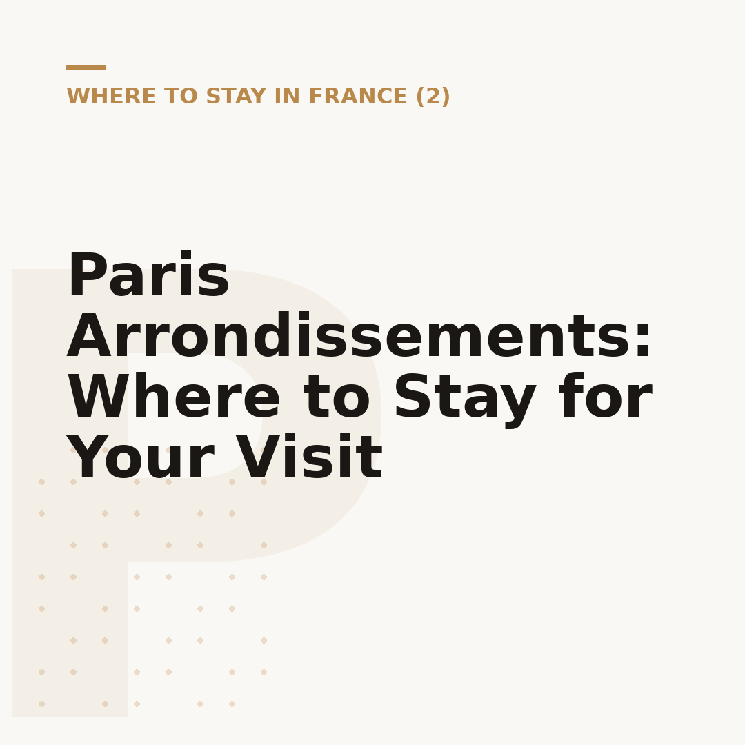 Paris Arrondissements: Where to Stay for Your Visit