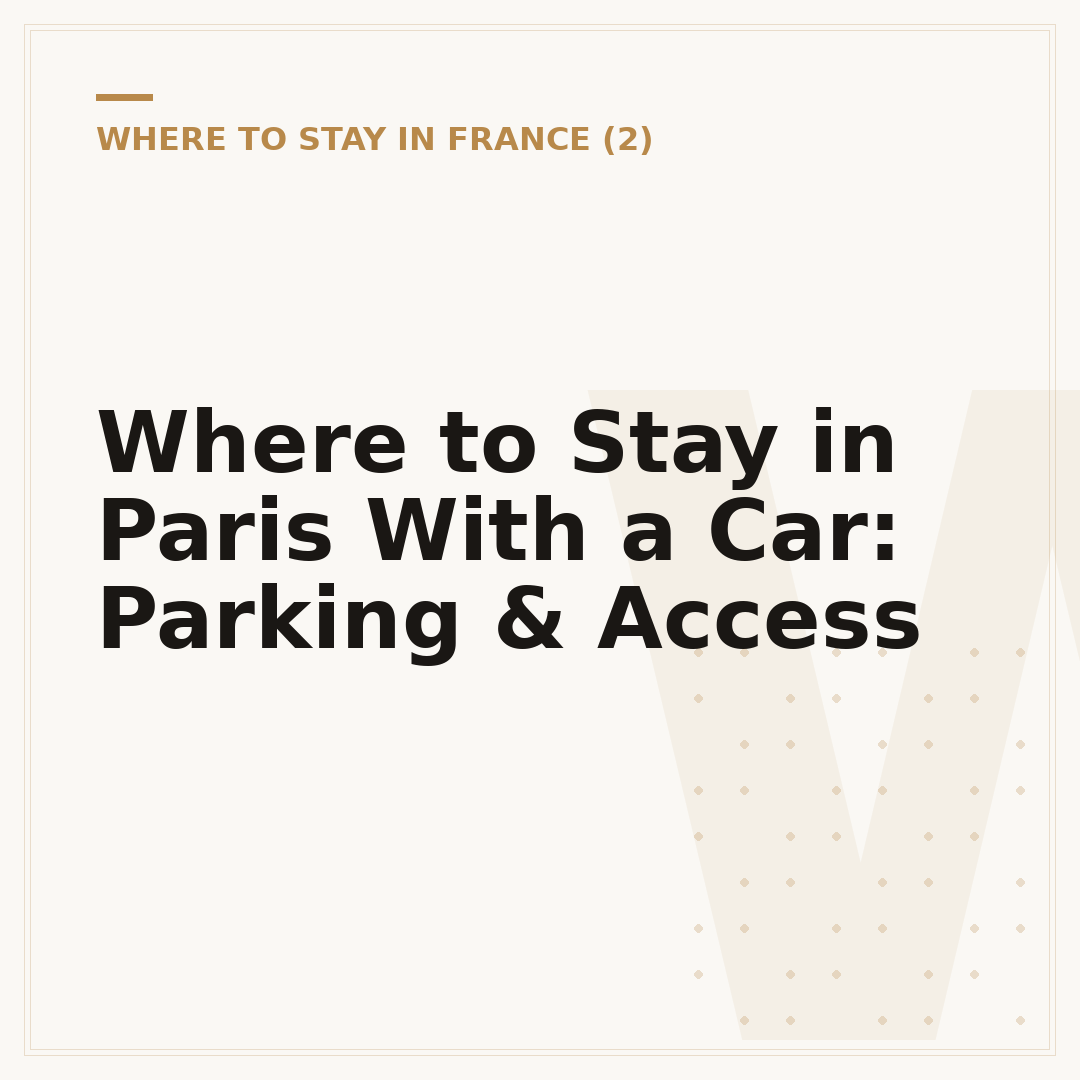 Where to Stay in Paris With a Car: Parking & Access