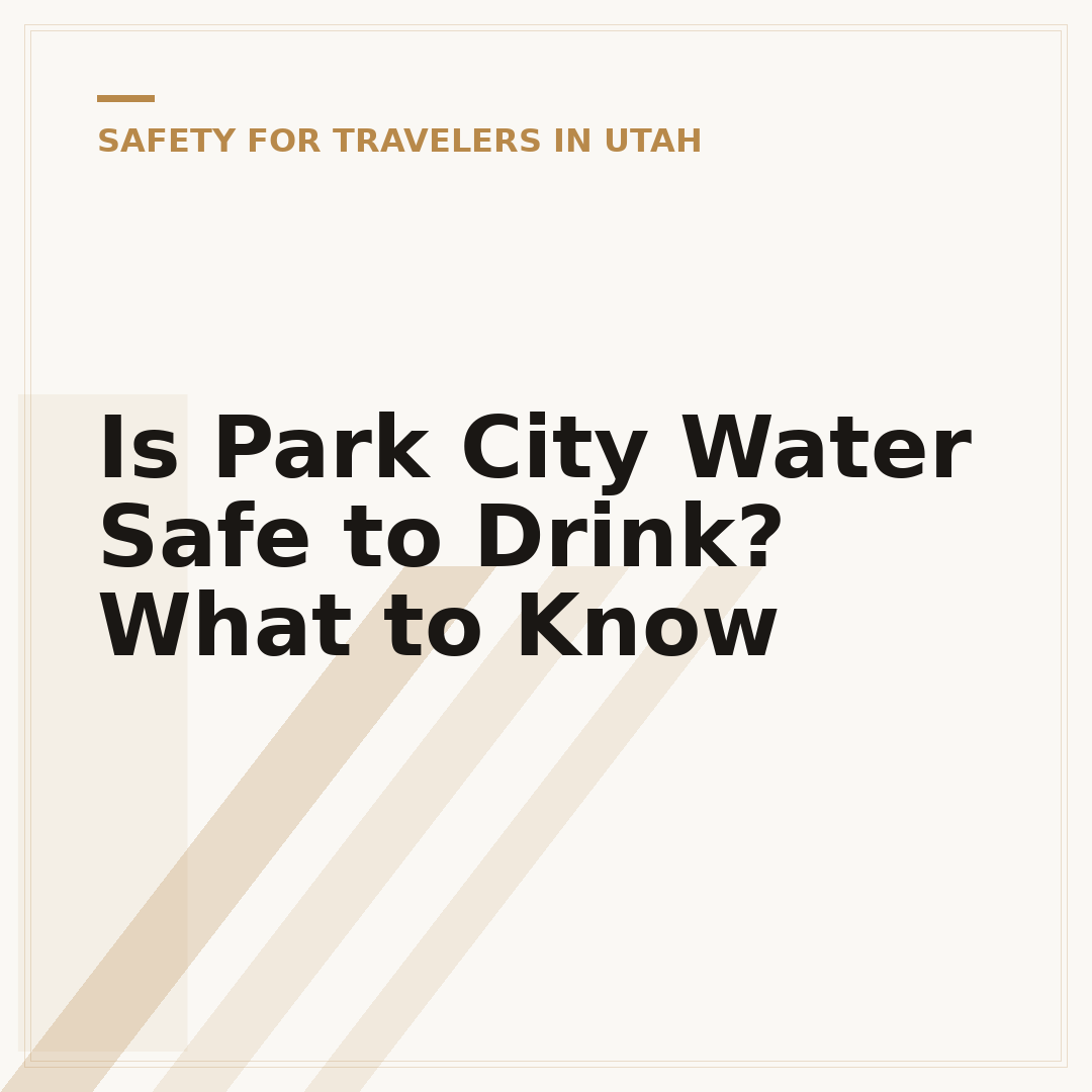 Is Park City Water Safe to Drink? What to Know