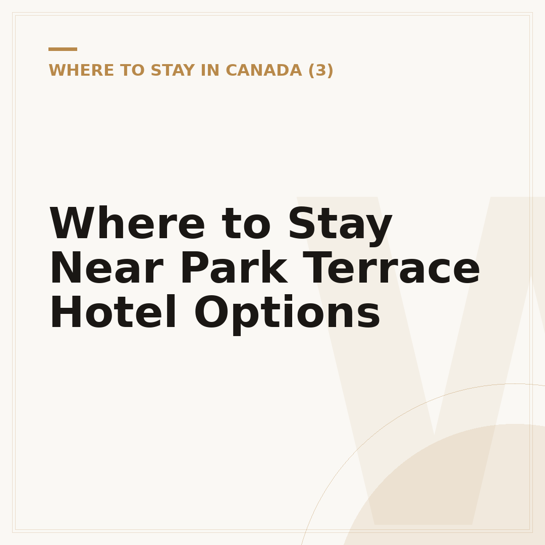 Where to Stay Near Park Terrace Hotel Options