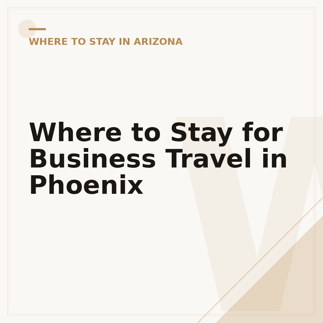 Where to Stay for Business Travel in Phoenix