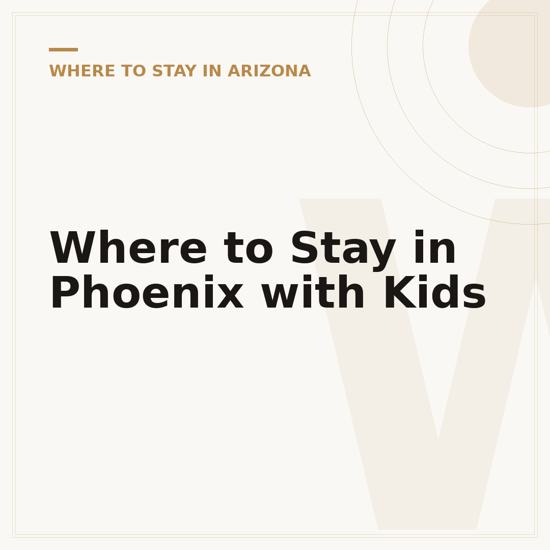 Where to Stay in Phoenix with Kids