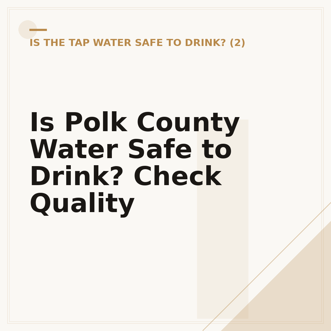 Is Polk County Water Safe to Drink? Check Quality