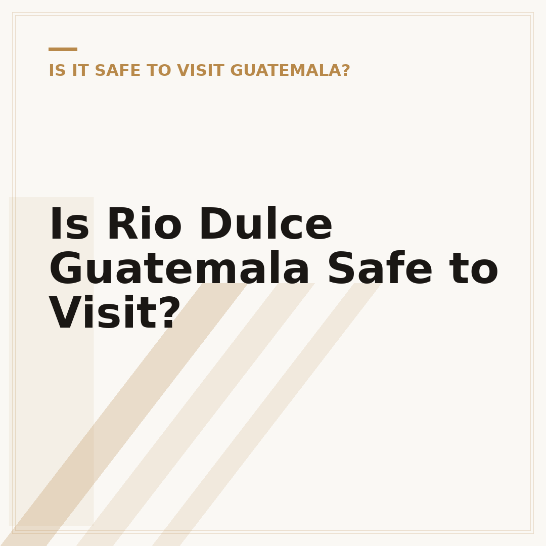 Is Rio Dulce Guatemala Safe to Visit?