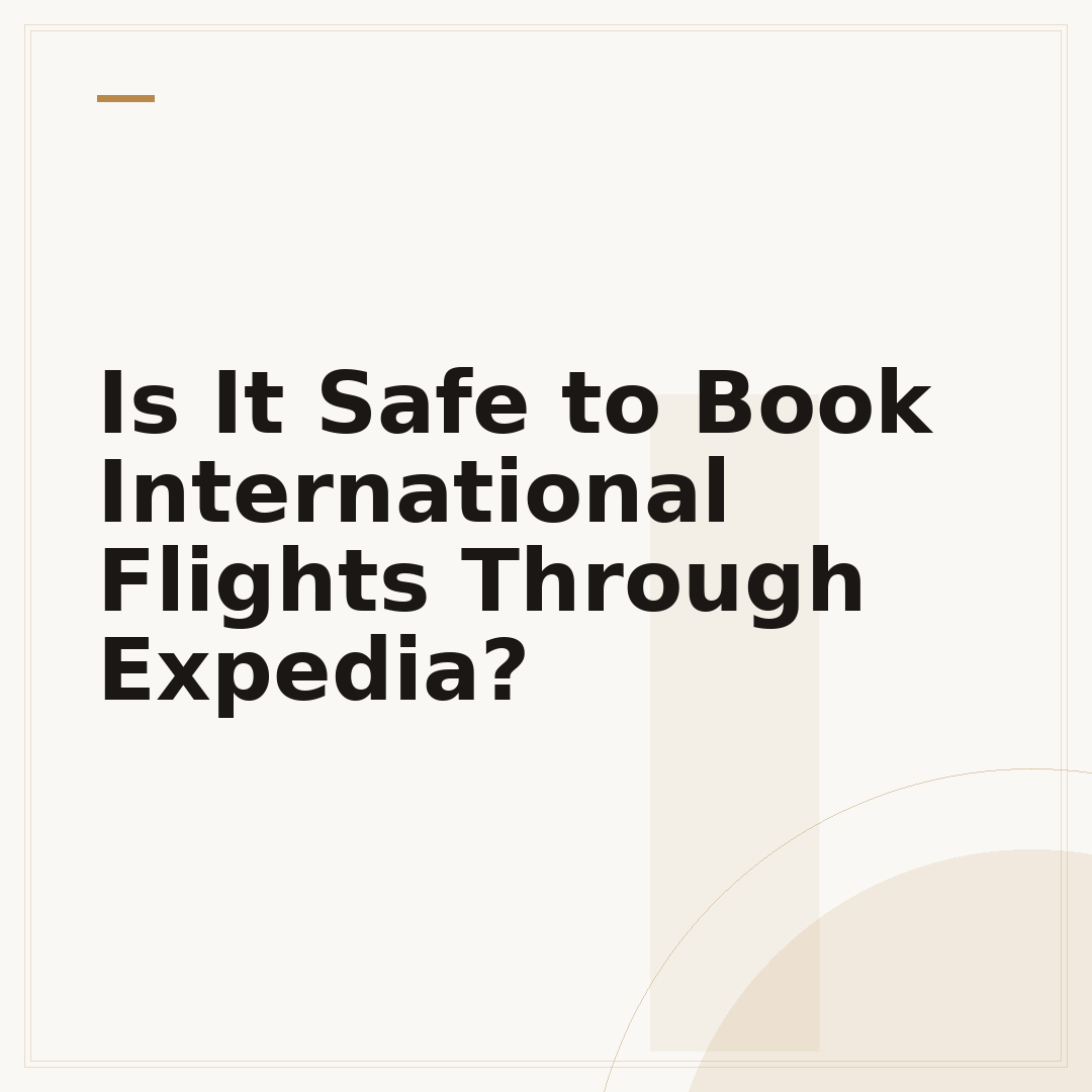 Is It Safe to Book International Flights Through Expedia?
