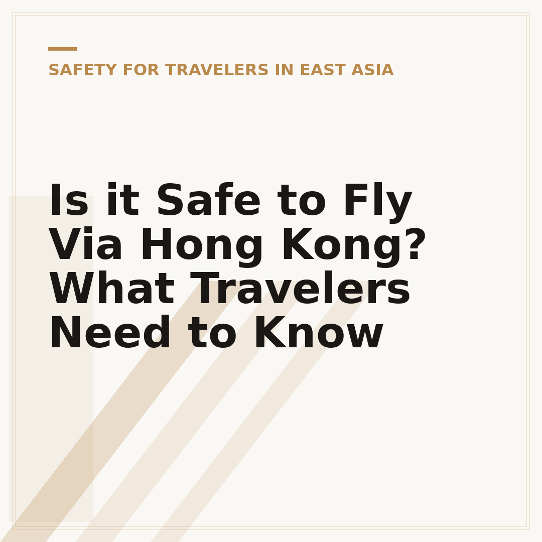 Is it Safe to Fly Via Hong Kong? What Travelers Need to Know