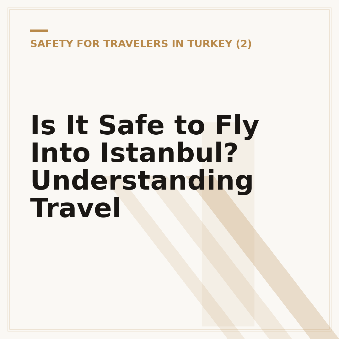 Is It Safe to Fly Into Istanbul? Understanding Travel