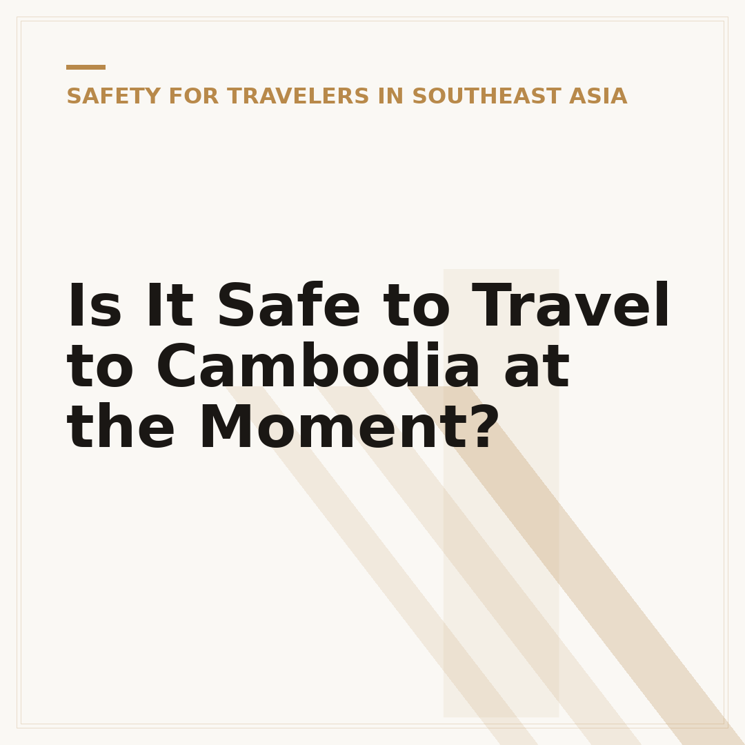 Is It Safe to Travel to Cambodia at the Moment?