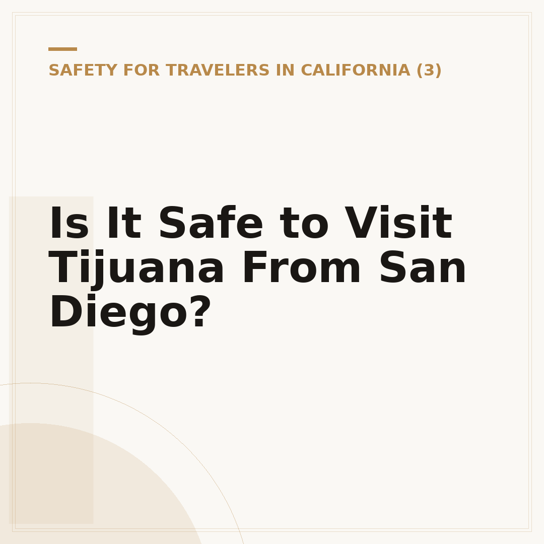 Is It Safe to Visit Tijuana From San Diego?