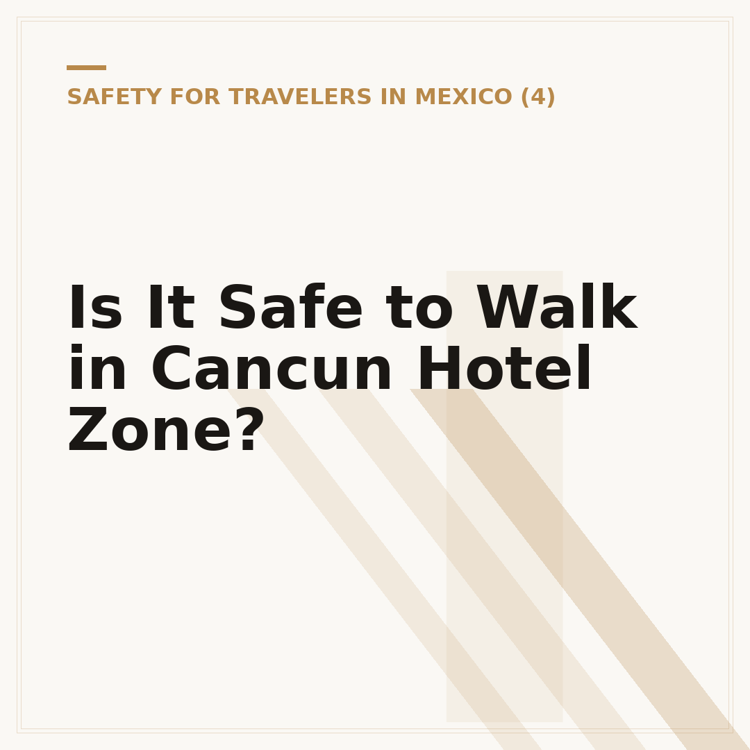 Is It Safe to Walk in Cancun Hotel Zone?