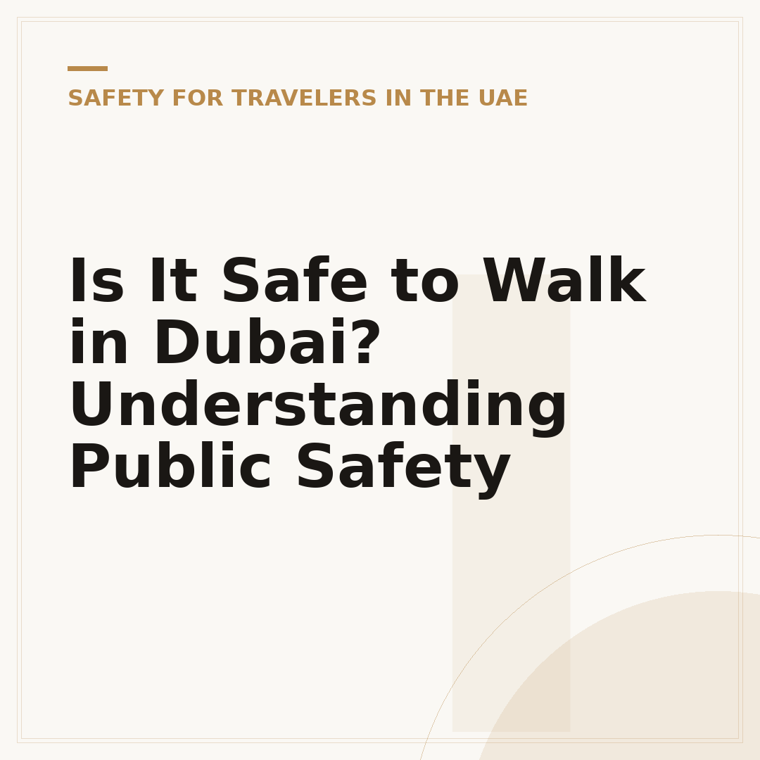 Is It Safe to Walk in Dubai? Understanding Public Safety
