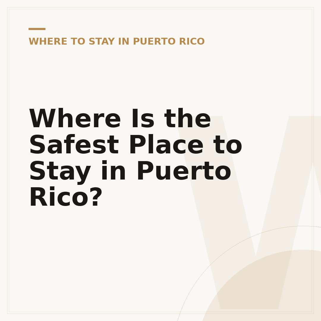 Where Is the Safest Place to Stay in Puerto Rico?