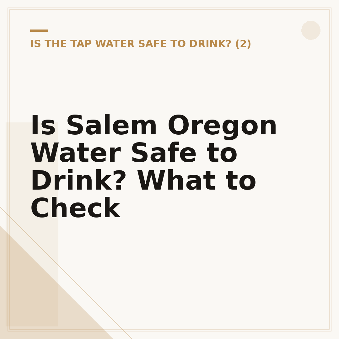 Is Salem Oregon Water Safe to Drink? What to Check