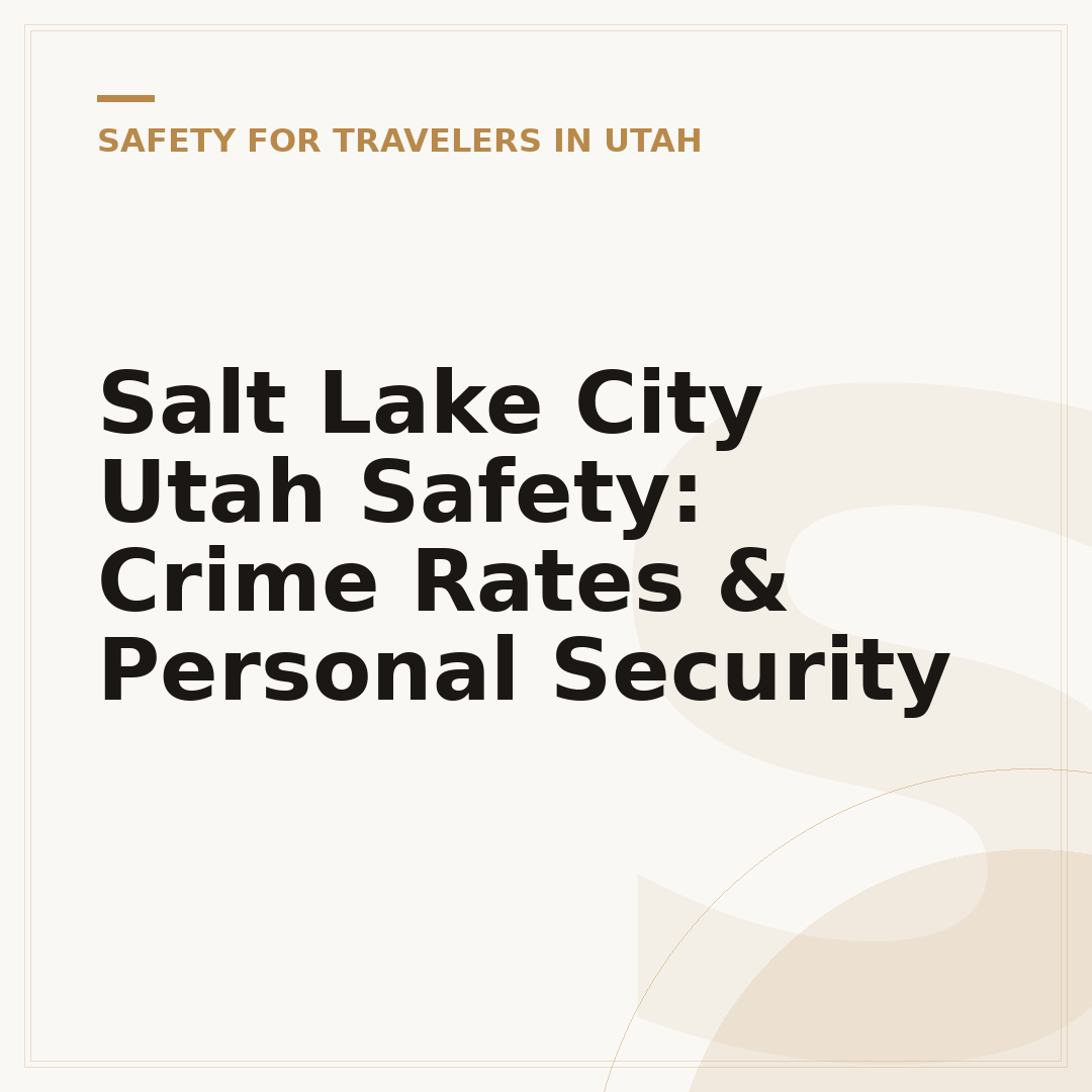 Salt Lake City Utah Safety: Crime Rates & Personal Security