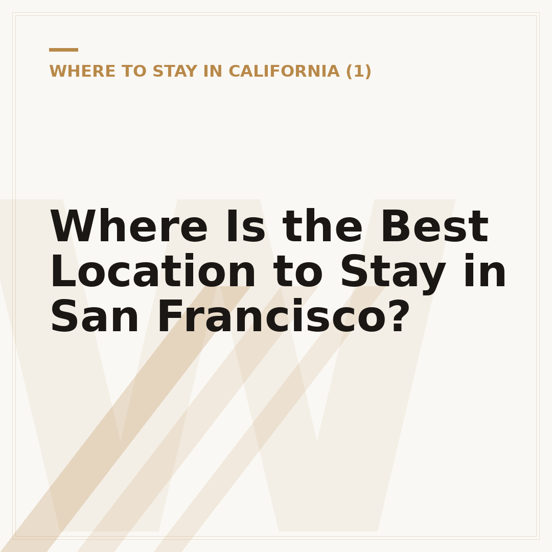 Where Is the Best Location to Stay in San Francisco?