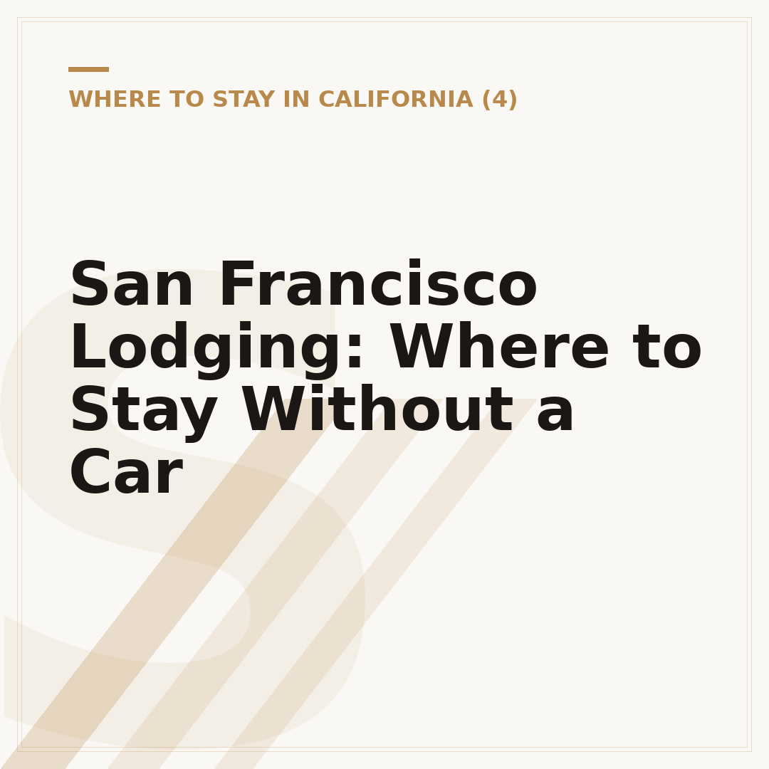 San Francisco Lodging: Where to Stay Without a Car